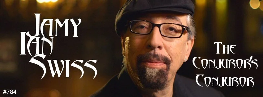 784: Jamy Ian Swiss - The Conjuror's Conjuror — The Magic Word